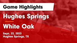 Hughes Springs  vs White Oak  Game Highlights - Sept. 22, 2023