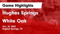 Hughes Springs  vs White Oak Game Highlights - Oct. 10, 2023