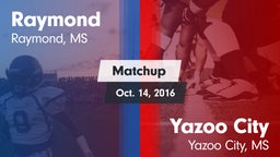 Matchup: Raymond  vs. Yazoo City  2016