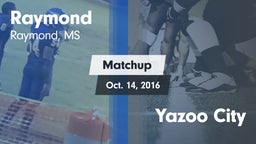 Matchup: Raymond  vs. Yazoo City  2016