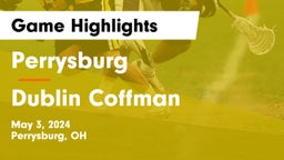 Perrysburg  vs Dublin Coffman  Game Highlights - May 3, 2024
