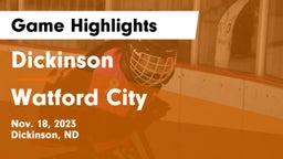 Dickinson  vs Watford City  Game Highlights - Nov. 18, 2023