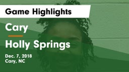 Cary  vs Holly Springs  Game Highlights - Dec. 7, 2018