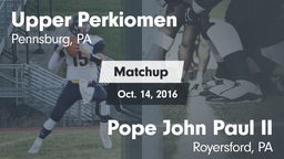 Matchup: Upper Perkiomen vs. Pope John Paul II 2016