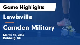 Lewisville  vs Camden Military Game Highlights - March 10, 2023