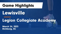 Lewisville  vs Legion Collegiate Academy Game Highlights - March 24, 2023