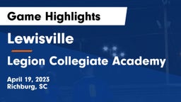 Lewisville  vs Legion Collegiate Academy Game Highlights - April 19, 2023