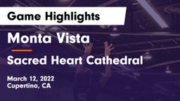 Monta Vista  vs Sacred Heart Cathedral  Game Highlights - March 12, 2022