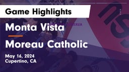 Monta Vista  vs Moreau Catholic  Game Highlights - May 16, 2024
