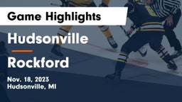 Hudsonville  vs Rockford  Game Highlights - Nov. 18, 2023