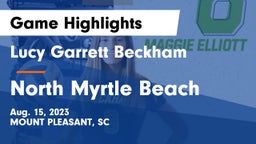 Lucy Garrett Beckham  vs North Myrtle Beach  Game Highlights - Aug. 15, 2023