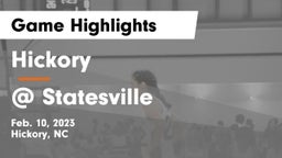 Hickory  vs @ Statesville Game Highlights - Feb. 10, 2023