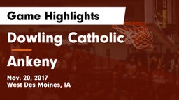 Dowling Catholic  vs Ankeny  Game Highlights - Nov. 20, 2017