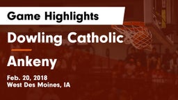 Dowling Catholic  vs Ankeny  Game Highlights - Feb. 20, 2018