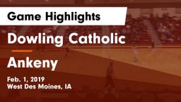 Dowling Catholic  vs Ankeny  Game Highlights - Feb. 1, 2019