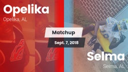 Matchup: Opelika  vs. Selma  2018
