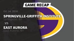Recap: Springville-Griffith Institute  vs. East Aurora  2016