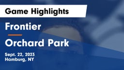 Frontier  vs Orchard Park  Game Highlights - Sept. 22, 2023