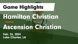 Hamilton Christian  vs Ascension Christian  Game Highlights - Feb. 26, 2024