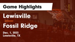 Lewisville  vs Fossil Ridge  Game Highlights - Dec. 1, 2023