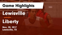 Lewisville  vs Liberty  Game Highlights - Nov. 20, 2017