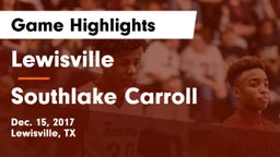 Lewisville  vs Southlake Carroll  Game Highlights - Dec. 15, 2017