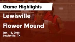 Lewisville  vs Flower Mound  Game Highlights - Jan. 16, 2018