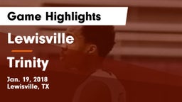 Lewisville  vs Trinity  Game Highlights - Jan. 19, 2018