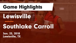 Lewisville  vs Southlake Carroll Game Highlights - Jan. 23, 2018
