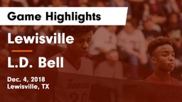 Lewisville  vs L.D. Bell Game Highlights - Dec. 4, 2018