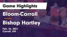 Bloom-Carroll  vs Bishop Hartley  Game Highlights - Feb. 26, 2021