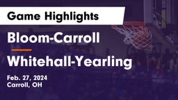 Bloom-Carroll  vs Whitehall-Yearling  Game Highlights - Feb. 27, 2024