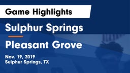 Sulphur Springs  vs Pleasant Grove  Game Highlights - Nov. 19, 2019