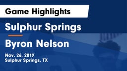 Sulphur Springs  vs Byron Nelson  Game Highlights - Nov. 26, 2019