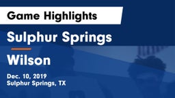 Sulphur Springs  vs Wilson  Game Highlights - Dec. 10, 2019