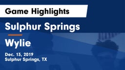 Sulphur Springs  vs Wylie  Game Highlights - Dec. 13, 2019