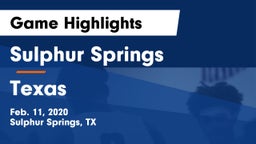 Sulphur Springs  vs Texas  Game Highlights - Feb. 11, 2020