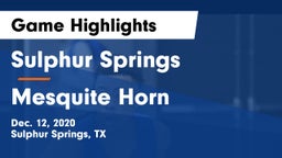 Sulphur Springs  vs Mesquite Horn  Game Highlights - Dec. 12, 2020