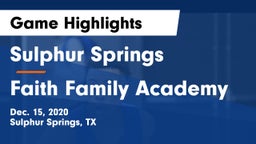 Sulphur Springs  vs Faith Family Academy Game Highlights - Dec. 15, 2020