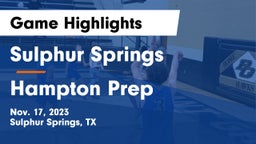 Sulphur Springs  vs Hampton Prep Game Highlights - Nov. 17, 2023