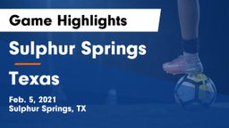 Sulphur Springs  vs Texas  Game Highlights - Feb. 5, 2021