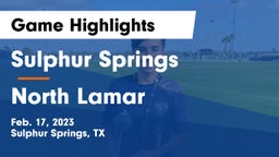 Sulphur Springs  vs North Lamar  Game Highlights - Feb. 17, 2023