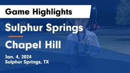 Sulphur Springs  vs Chapel Hill  Game Highlights - Jan. 4, 2024