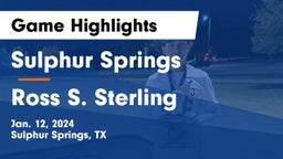 Sulphur Springs  vs Ross S. Sterling  Game Highlights - Jan. 12, 2024