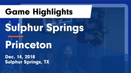 Sulphur Springs  vs Princeton  Game Highlights - Dec. 14, 2018