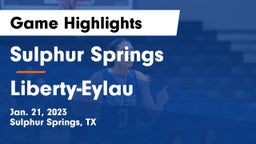 Sulphur Springs  vs Liberty-Eylau  Game Highlights - Jan. 21, 2023