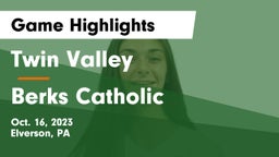 Twin Valley  vs Berks Catholic  Game Highlights - Oct. 16, 2023
