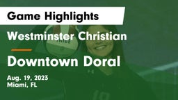 Westminster Christian  vs Downtown Doral Game Highlights - Aug. 19, 2023