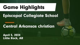 Episcopal Collegiate School vs Central Arkansas christian Game Highlights - April 5, 2024