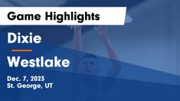 Dixie  vs Westlake  Game Highlights - Dec. 7, 2023